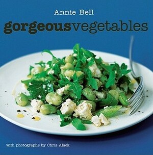 Gorgeous Vegetables by Annie Bell