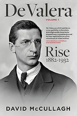de Valera: Rise (1882-1932) by David McCullagh