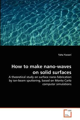 How to Make Nano-Waves on Solid Surfaces by Taha Yasseri