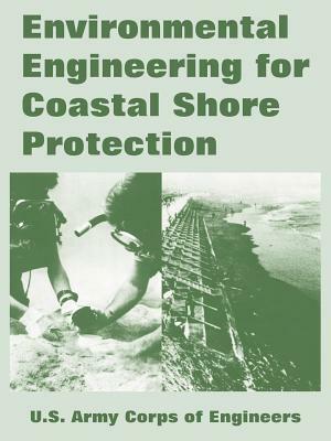 Environmental Engineering for Coastal Shore Protection by U. S. Army Corps of Engineers