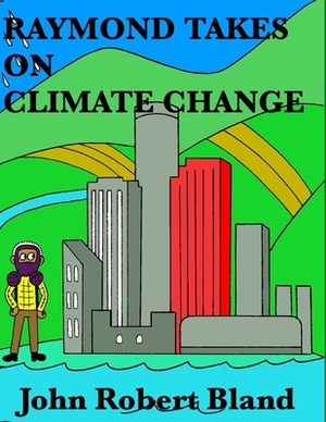 Raymond Takes On Climate Change by John Bland