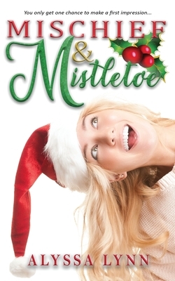 Mischief & Mistletoe by Alyssa Lynn