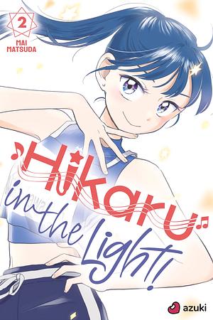 Hikaru in the Light!, Volume 2 by Mai Matsuda