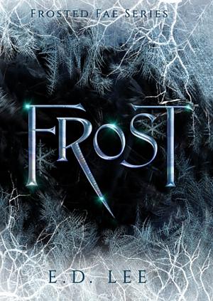 Frost (Frosted Fae, #1) by E.D. Lee