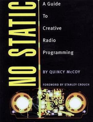 No Static: A Guide to Creative Radio Programming by Quincy McCoy