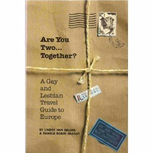Are You Two...Together?: Gay and Lesbian Travel Guide to Europe by Lindsy Van Gelder, Pamela Robin Brandt
