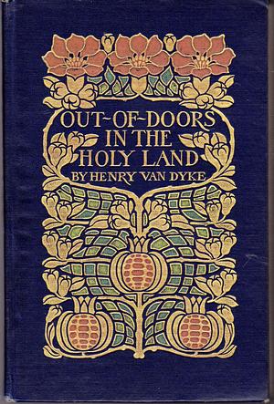 Out of Doors in the Holy Land Impresssio by Henry Van Dyke, B/w