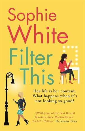 Filter This: The modern, witty debut everyone is talking about by Sophie White