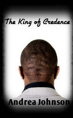 The King of Credence by Andrea Johnson