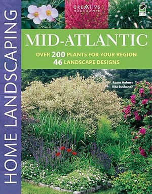 Mid-Atlantic Home Landscaping, 3rd Edition by Rita Buchanan, Roger Holmes