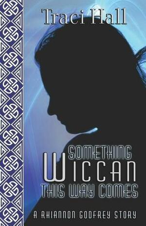 Something Wiccan This Way Comes by Traci E. Hall