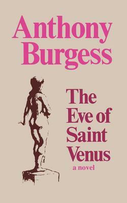 The Eve of Saint Venus by Anthony Burgess
