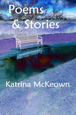 Poems & Stories by Katrina McKeown