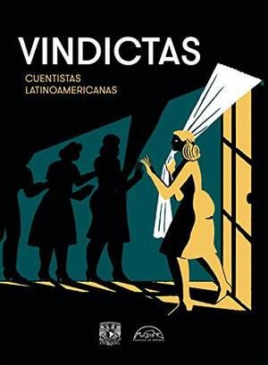 Vindictas: Cuentistas latinoamericanas by Mirta Yáñez, Magda Zavala, Mercedes Durand, Juan Casamayor, Socorro Venegas, Silda Cordoliani, Marta Brunet, María Luisa Luján de Campos, Ivonne Recinos Aquino, Bertalicia Peralta, Rosario Ferré, Pilar Dughi, Susy Delgado, María Luisa Puga, Armonía Somers, Mercedes Gordillo, Gilda Holst, Maria Virginia Estenssoro, María Luisa Elío, Hilma Contreras, Mimí Díaz Lozano, Marvel Moreno