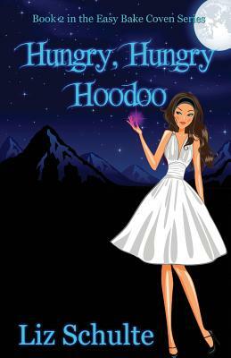 Hungry, Hungry Hoodoo by Liz Schulte