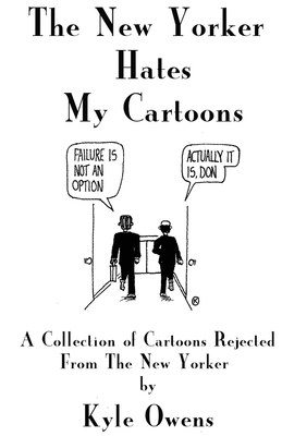 The New Yorker Hates My Cartoons by Kyle Owens