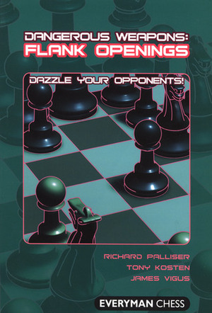 Flank Openings (Dangerous Weapons Series) by Richard Palliser, Tony Kosten, James Vigus