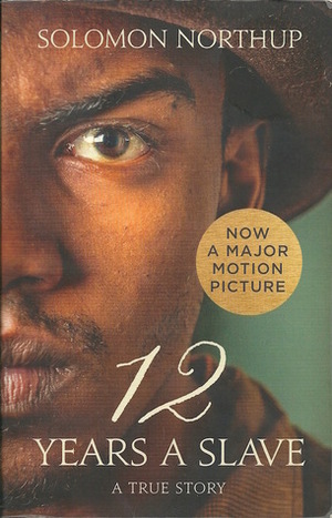 Twelve Years a Slave: A True Story by Solomon Northup