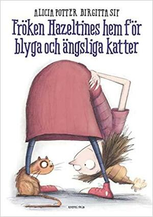 Fröken Hazeltines hem för blyga och ängsliga katter by Alicia Potter