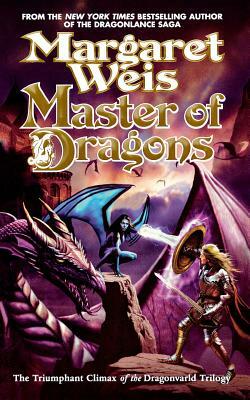 Master of Dragons: The Triumphant Climax of the Dragonvarld Trilogy by Margaret Weis