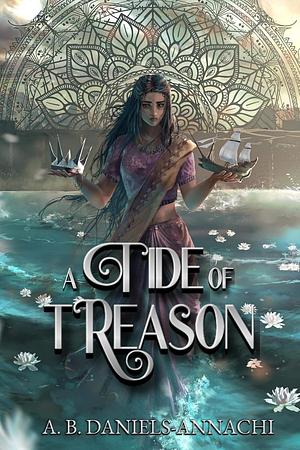 A Tide of Treason by A.B. Daniels-Annachi