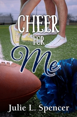Cheer for Me: All's Fair in Love and Sports Series by Julie L. Spencer