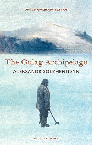 The Gulag Archipelago: 50th Anniversary Abridged Edition by Aleksandr Solzhenitsyn