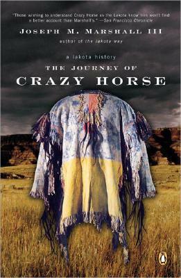 The Journey of Crazy Horse: A Lakota History by Joseph M. Marshall