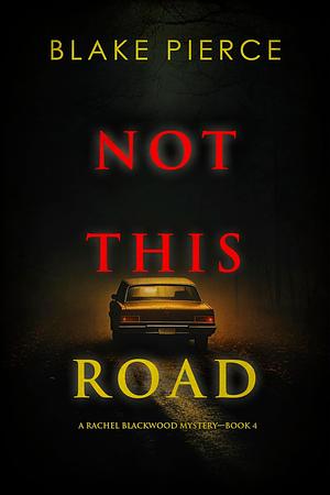 Not This Road by Blake Pierce