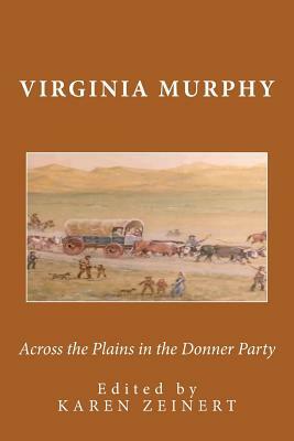 Across the Plains in the Donner Party by Virginia Reed Murphy