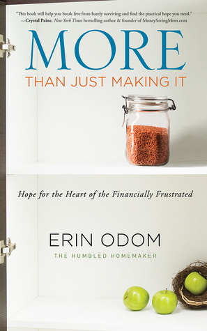 More Than Just Making It: Hope for the Financially Frustrated by Erin Odom