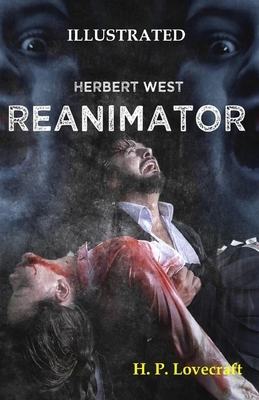 Herbert West: Reanimator Illustrated by H.P. Lovecraft