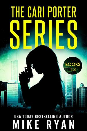 The Cari Porter Series: Books 1-3 by Mike Ryan