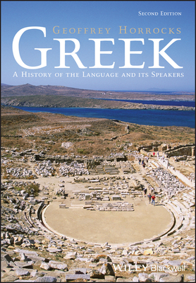 Greek: A History of the Language and Its Speakers by Geoffrey Horrocks