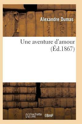 Une aventure d'amour by Alexandre Dumas