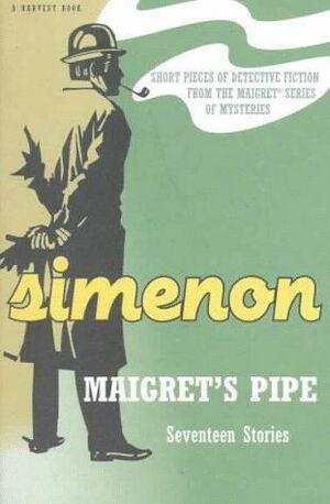 Maigret's Pipe: Seventeen Stories by Georges Simenon