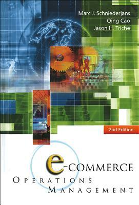 E-Commerce Operations Management (2nd Edition) by Marc J. Schniederjans, Jason H. Triche, Qing Cao