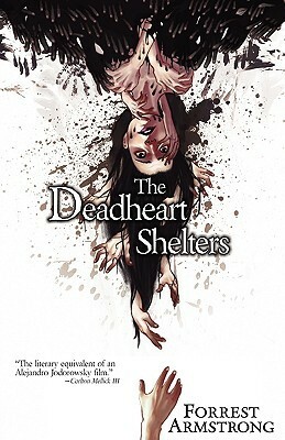 The Deadheart Shelters by Forrest Armstrong, Jeremy Robert Johnson