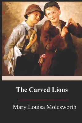 The Carved Lions by Mary Louisa Molesworth