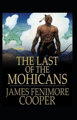 The Last of the Mohicans Illustrated by James Fenimore Cooper