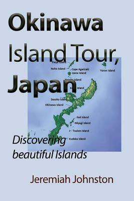 Okinawa Island Tour, Japan: Discovering beautiful Islands by Jeremiah Johnston