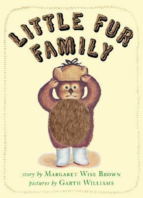 Little Fur Family by Garth Williams, Margaret Wise Brown