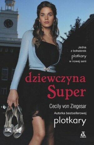 Dziewczyna Super by Cecily Von Ziegesar, Małgorzata Strzelec