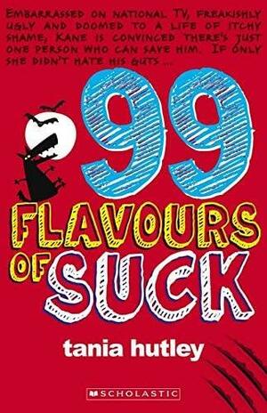 99 Flavours of Suck by Tania Hutley