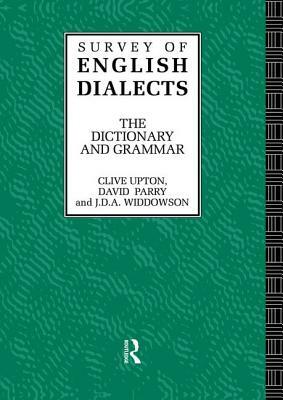 Survey of English Dialects by Clive Upton, David Parry, John Widdowson