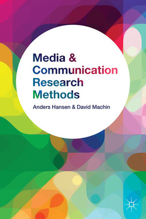 Media and Communication Research Methods: An Introduction by David Machin, Anders Hansen