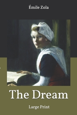 The Dream: Large Print by Émile Zola
