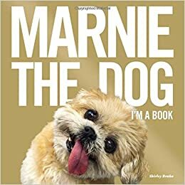 Marnie the Dog: I'm a Book by Shirley Braha