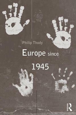 Europe Since 1945 by Philip Thody