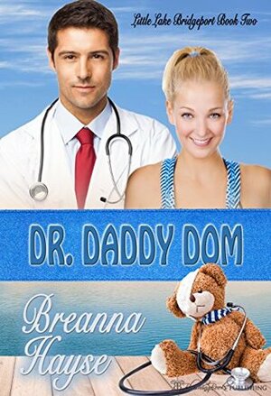 Dr. Daddy Dom (Little Lake Bridgeport Book 2) by Breanna Hayse